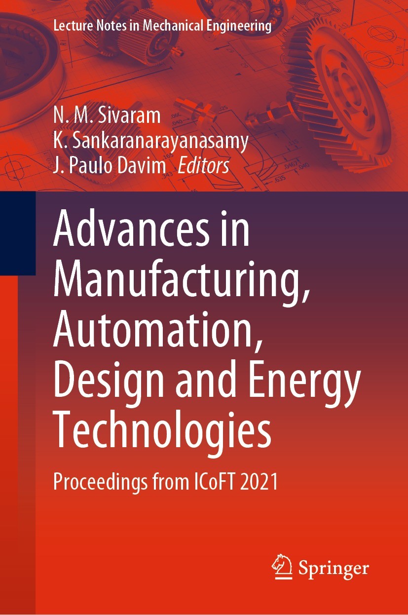 Titlebook: Advances in Manufacturing, Automation, Design and Energy Technologies; Proceedings from ICo N. M. Sivaram,K. Sankaranarayanasamy,J. Paulo D Titlebook: Advances in Manufacturing, Automation, Design and Energy Technologies; Proceedings from ICo N. M. Sivaram,K. Sankaranarayanasamy,J. Paulo D
