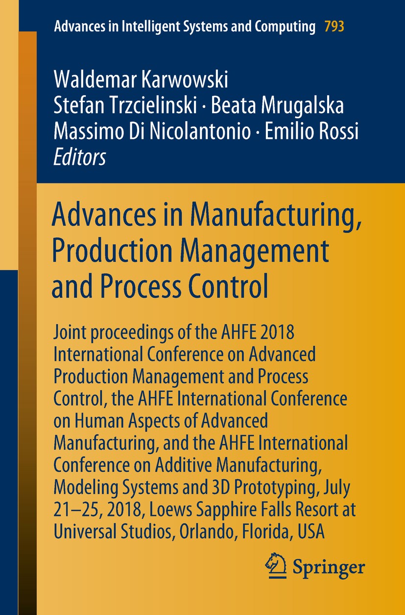 Titlebook: Advances in Manufacturing, Production Management and Process Control; Joint proceedings of Waldemar Karwowski,Stefan Trzcielinski,Emilio Ro Titlebook: Advances in Manufacturing, Production Management and Process Control; Joint proceedings of Waldemar Karwowski,Stefan Trzcielinski,Emilio Ro