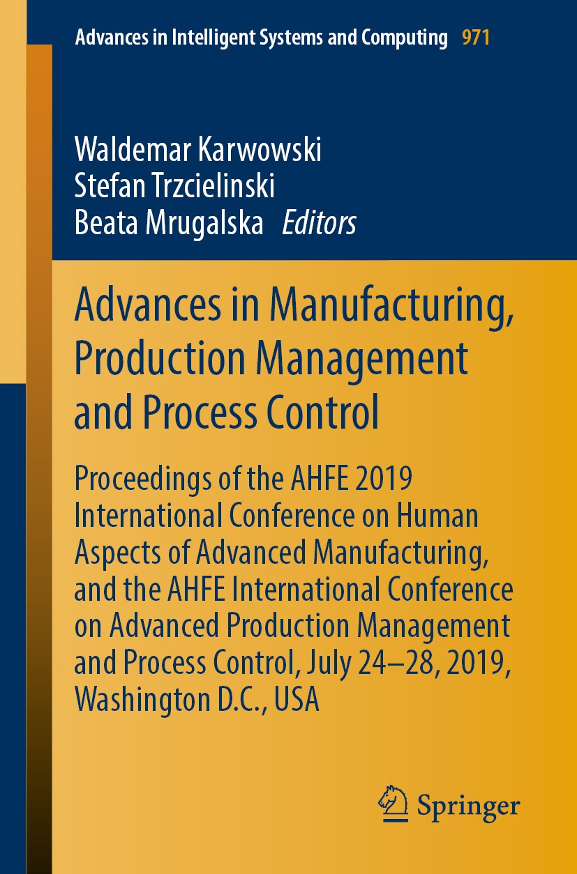 Titlebook: Advances in Manufacturing, Production Management and Process Control; Proceedings of the A Waldemar Karwowski,Stefan Trzcielinski,Beata Mru Titlebook: Advances in Manufacturing, Production Management and Process Control; Proceedings of the A Waldemar Karwowski,Stefan Trzcielinski,Beata Mru
