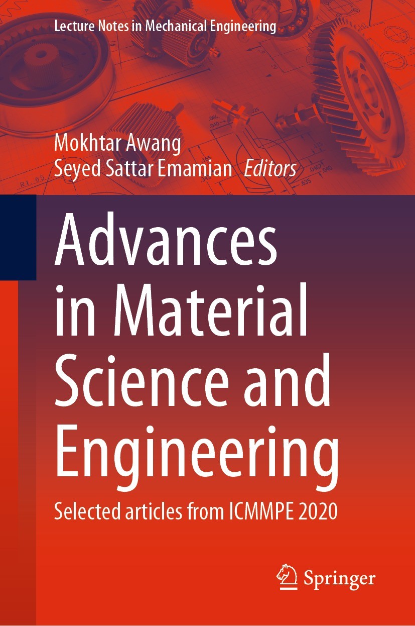 Titlebook: Advances in Material Science and Engineering; Selected articles fr Mokhtar Awang,Seyed Sattar Emamian Conference proceedings 2021 The Edito Titlebook: Advances in Material Science and Engineering; Selected articles fr Mokhtar Awang,Seyed Sattar Emamian Conference proceedings 2021 The Edito