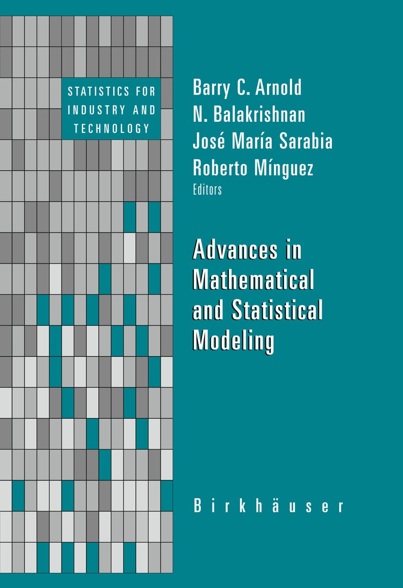 Titlebook: Advances in Mathematical and Statistical Modeling; Roberto Minguez,Jose-Maria Sarabia,Barry C. Arnold Book 2008 Birkhäuser Boston 2008 Est Titlebook: Advances in Mathematical and Statistical Modeling; Roberto Minguez,Jose-Maria Sarabia,Barry C. Arnold Book 2008 Birkhäuser Boston 2008 Est