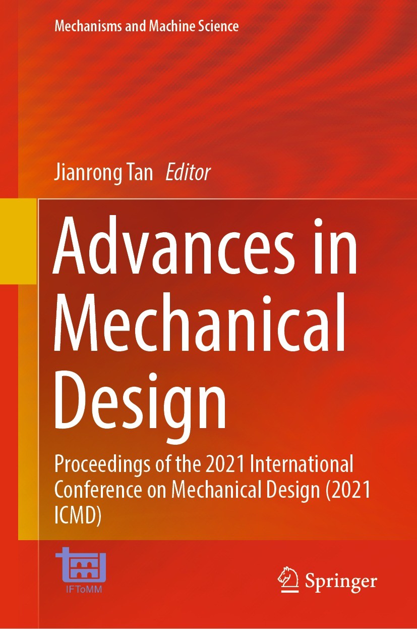 Titlebook: Advances in Mechanical Design; Proceedings of the 2 Jianrong Tan Conference proceedings 2022 The Editor(s) (if applicable) and The Author(s Titlebook: Advances in Mechanical Design; Proceedings of the 2 Jianrong Tan Conference proceedings 2022 The Editor(s) (if applicable) and The Author(s