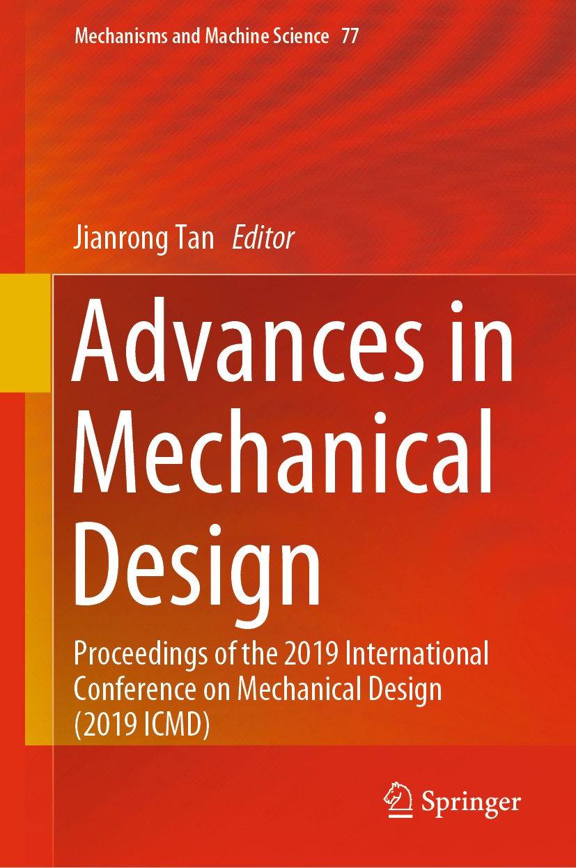 Titlebook: Advances in Mechanical Design; Proceedings of the 2 Jianrong Tan Conference proceedings 2020 Springer Nature Singapore Pte Ltd. 2020 Sustai Titlebook: Advances in Mechanical Design; Proceedings of the 2 Jianrong Tan Conference proceedings 2020 Springer Nature Singapore Pte Ltd. 2020 Sustai