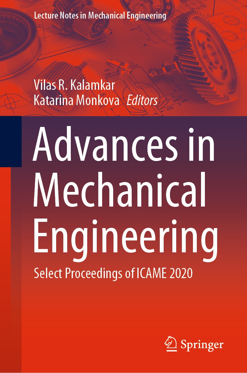 Titlebook: Advances in Mechanical Engineering; Select Proceedings o Vilas R. Kalamkar,Katarina Monkova Conference proceedings 2021 Springer Nature Sin Titlebook: Advances in Mechanical Engineering; Select Proceedings o Vilas R. Kalamkar,Katarina Monkova Conference proceedings 2021 Springer Nature Sin