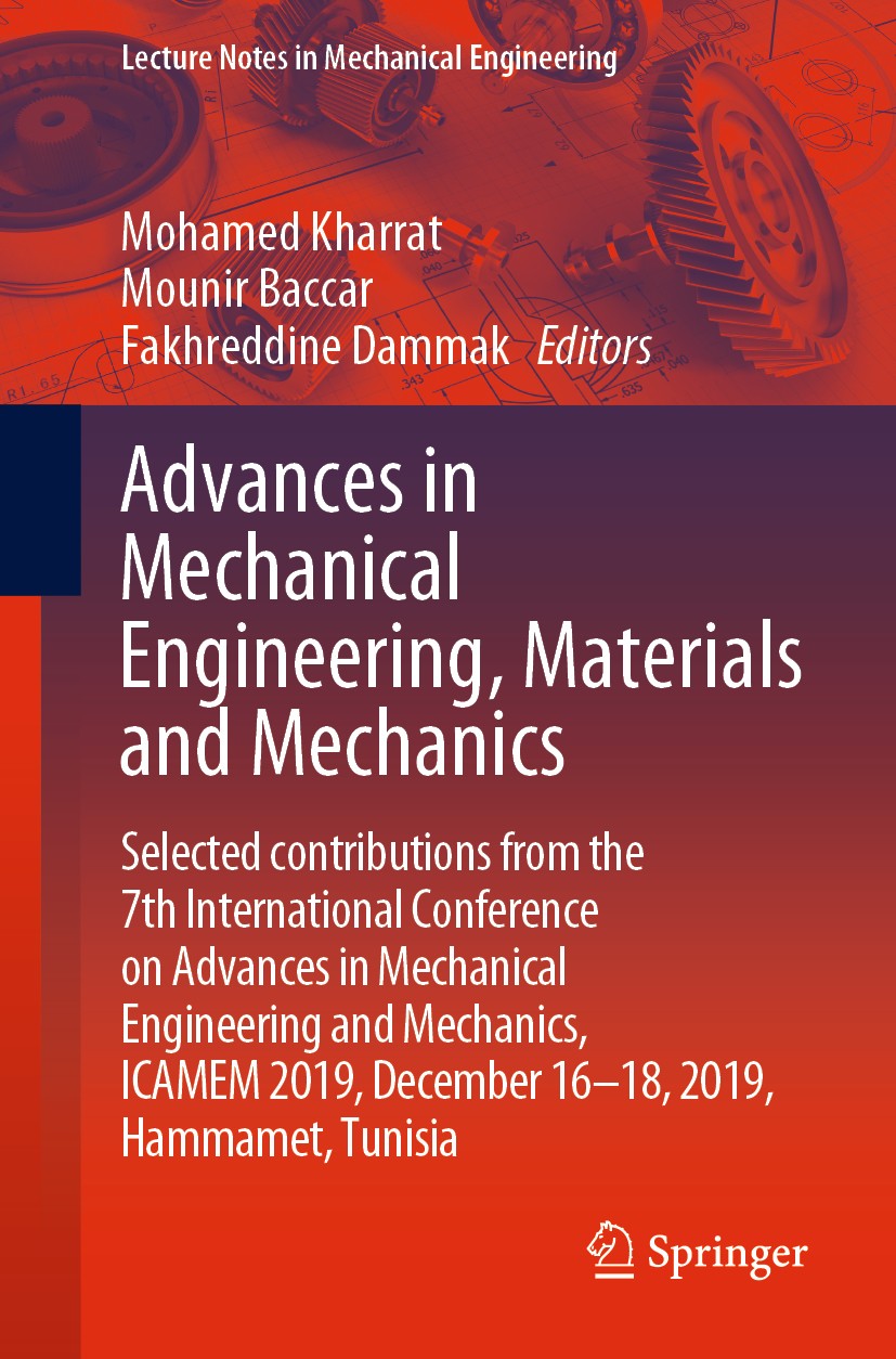 Titlebook: Advances in Mechanical Engineering, Materials and Mechanics; Selected contributio Mohamed Kharrat,Mounir Baccar,Fakhreddine Dammak Conferen Titlebook: Advances in Mechanical Engineering, Materials and Mechanics; Selected contributio Mohamed Kharrat,Mounir Baccar,Fakhreddine Dammak Conferen
