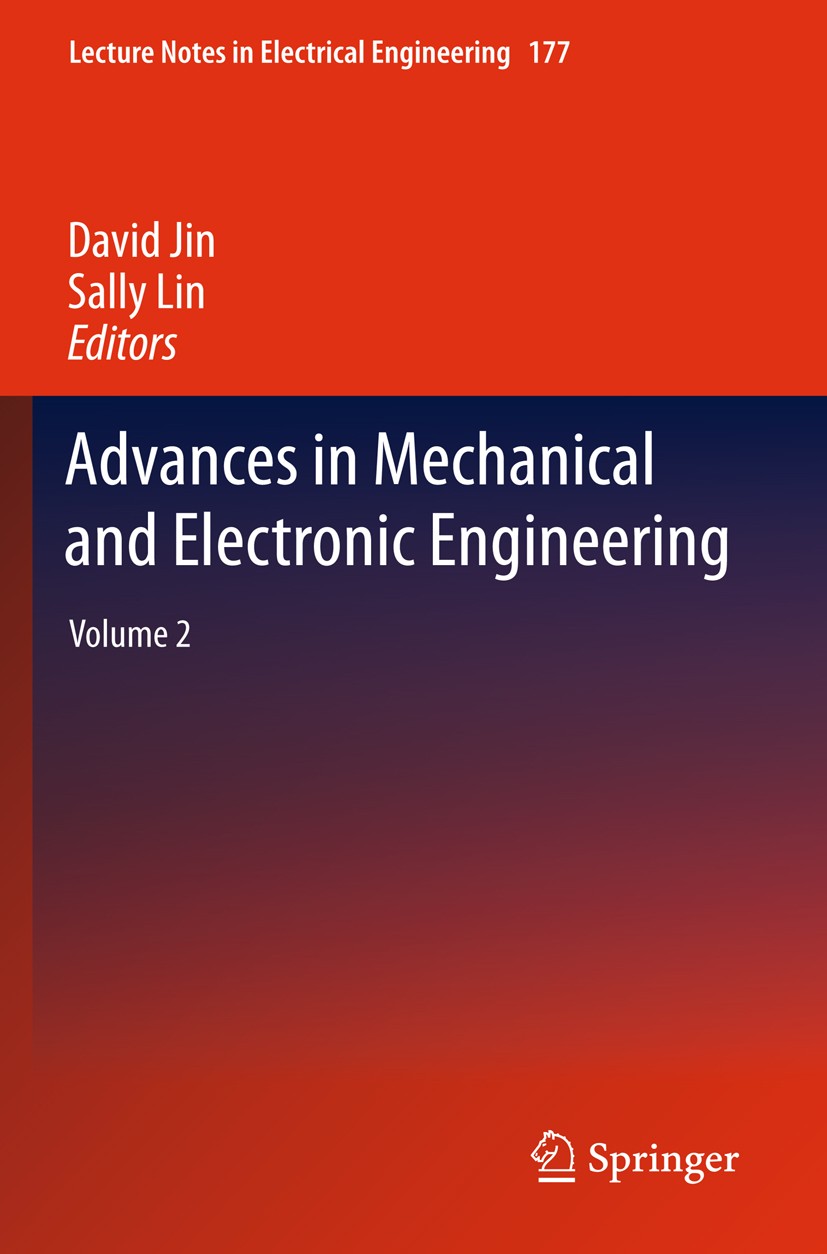 Titlebook: Advances in Mechanical and Electronic Engineering; Volume 2 David Jin,Sally Lin Conference proceedings 2012 Springer-Verlag Berlin Heidelbe Titlebook: Advances in Mechanical and Electronic Engineering; Volume 2 David Jin,Sally Lin Conference proceedings 2012 Springer-Verlag Berlin Heidelbe