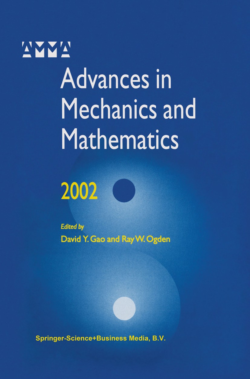 Titlebook: Advances in Mechanics and Mathematics; David Y. Gao,Ray W. Ogden Book 2002 Springer Science+Business Media Dordrecht 2002 Applied Mathemat Titlebook: Advances in Mechanics and Mathematics; David Y. Gao,Ray W. Ogden Book 2002 Springer Science+Business Media Dordrecht 2002 Applied Mathemat