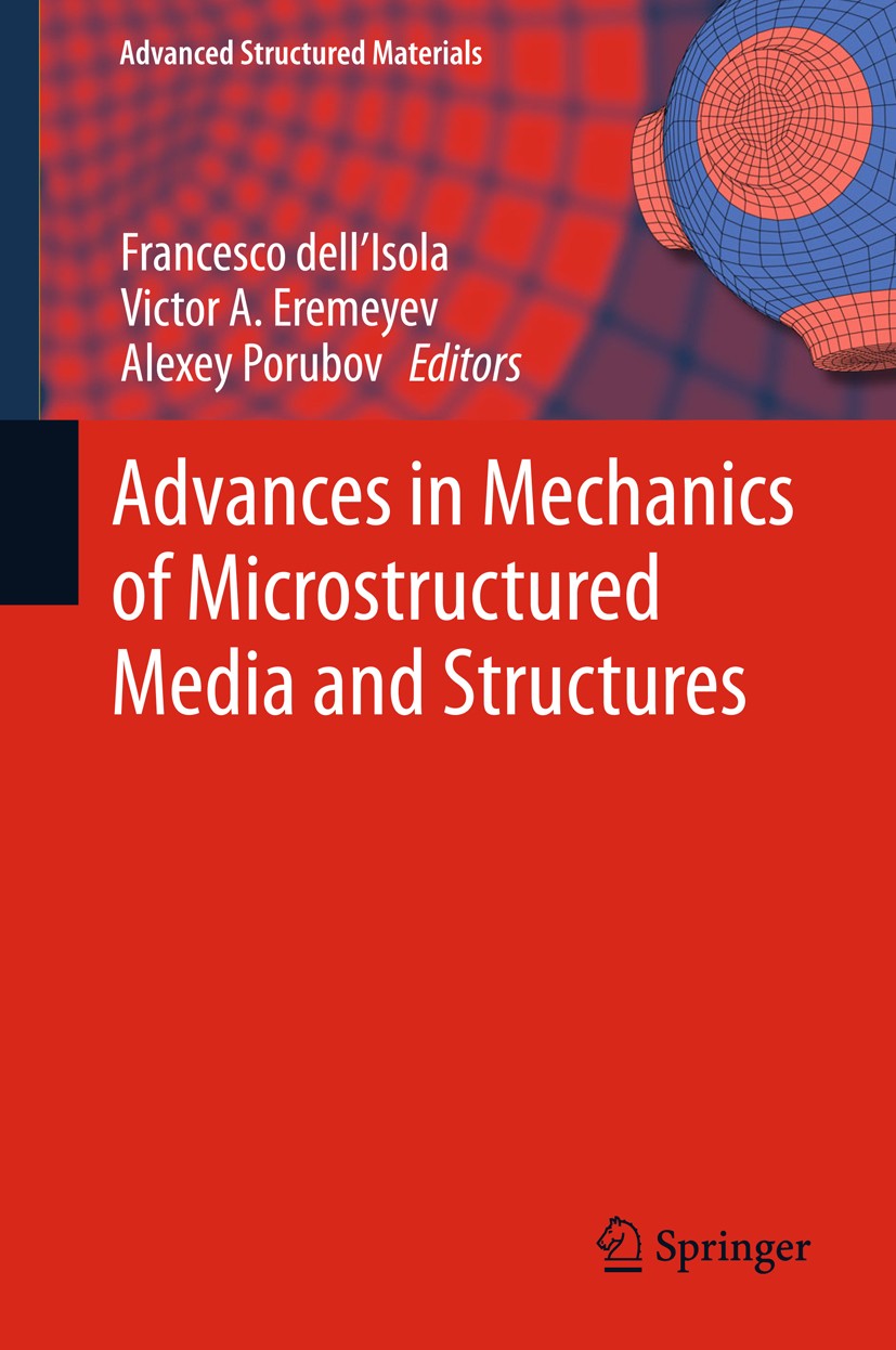 Titlebook: Advances in Mechanics of Microstructured Media and Structures; Francesco dell‘Isola,Victor A. Eremeyev,Alexey Por Book 2018 Springer Inter Titlebook: Advances in Mechanics of Microstructured Media and Structures; Francesco dell‘Isola,Victor A. Eremeyev,Alexey Por Book 2018 Springer Inter