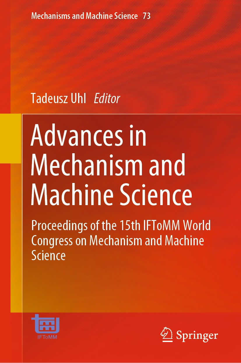 Titlebook: Advances in Mechanism and Machine Science; Proceedings of the 1 Tadeusz Uhl Conference proceedings 2019 Springer Nature Switzerland AG 2019 Titlebook: Advances in Mechanism and Machine Science; Proceedings of the 1 Tadeusz Uhl Conference proceedings 2019 Springer Nature Switzerland AG 2019