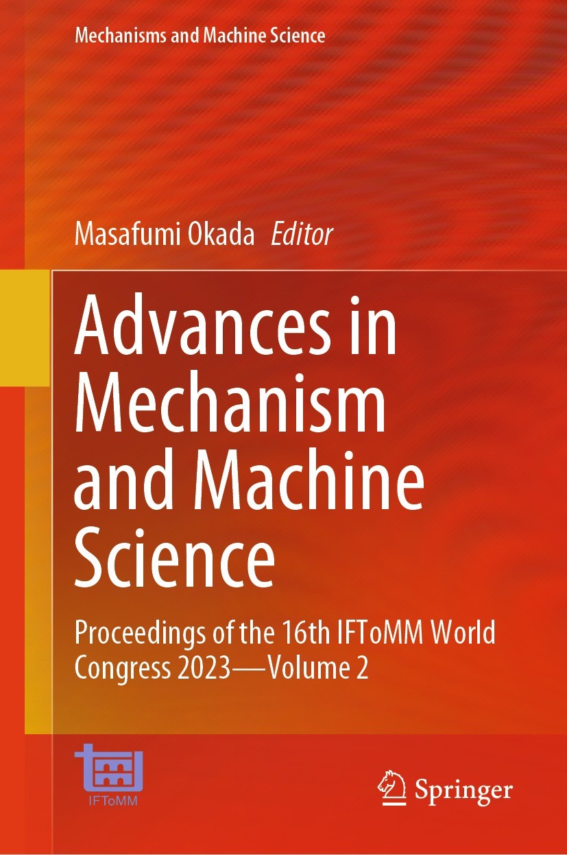 Titlebook: Advances in Mechanism and Machine Science; Proceedings of the 1 Masafumi Okada Conference proceedings 2023 The Editor(s) (if applicable) an Titlebook: Advances in Mechanism and Machine Science; Proceedings of the 1 Masafumi Okada Conference proceedings 2023 The Editor(s) (if applicable) an