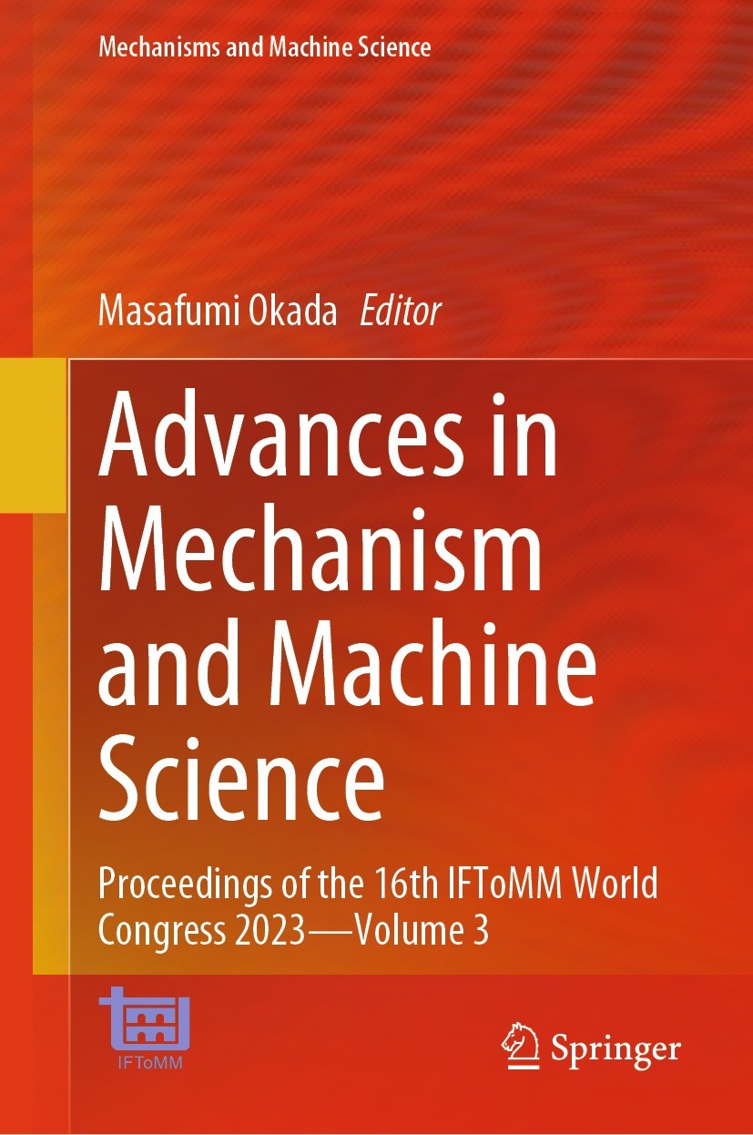 Titlebook: Advances in Mechanism and Machine Science; Proceedings of the 1 Masafumi Okada Conference proceedings 2024 The Editor(s) (if applicable) an Titlebook: Advances in Mechanism and Machine Science; Proceedings of the 1 Masafumi Okada Conference proceedings 2024 The Editor(s) (if applicable) an