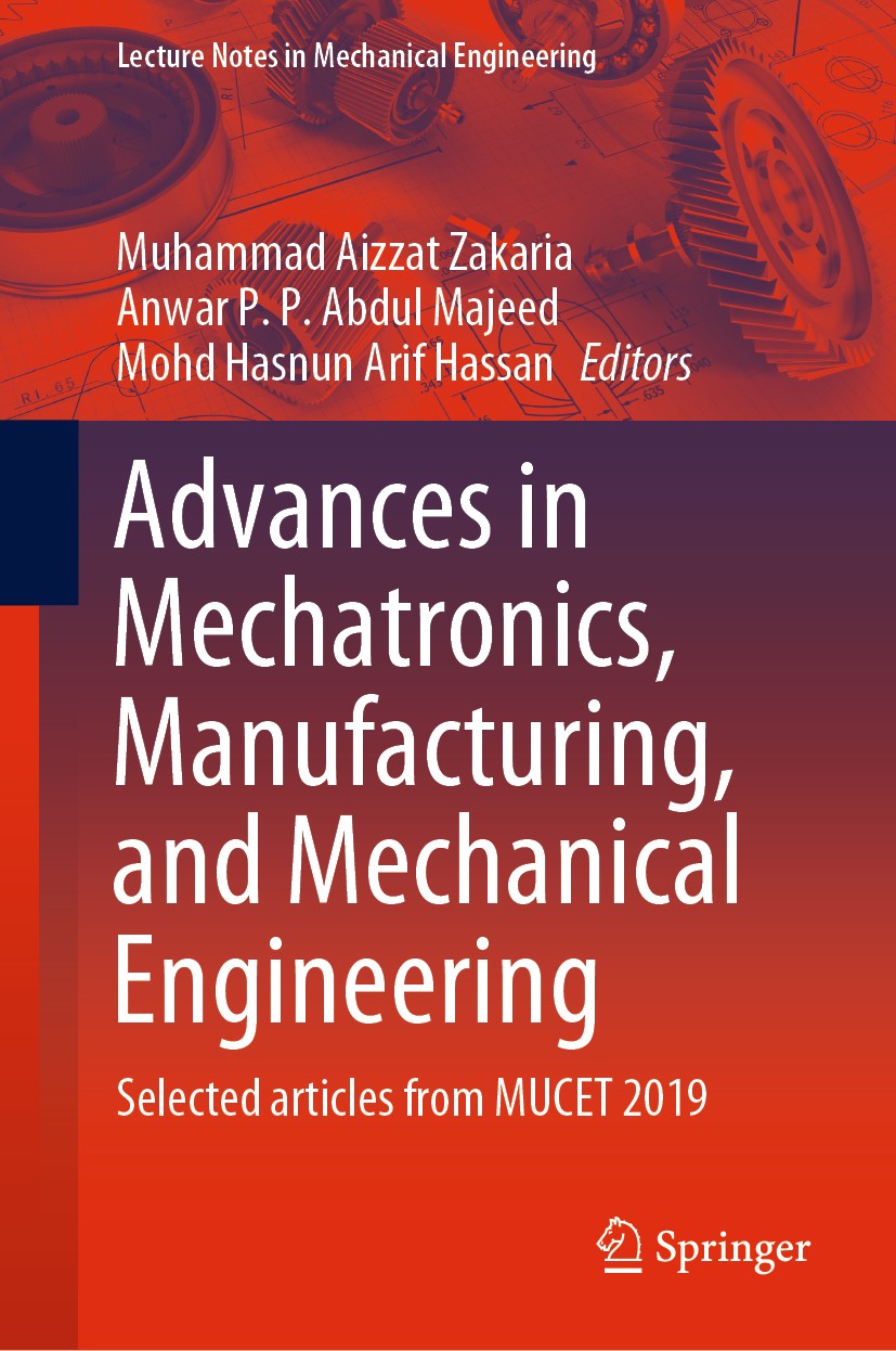 Titlebook: Advances in Mechatronics, Manufacturing, and Mechanical Engineering; Selected articles fr Muhammad Aizzat Zakaria,Anwar P. P. Abdul Majeed, Titlebook: Advances in Mechatronics, Manufacturing, and Mechanical Engineering; Selected articles fr Muhammad Aizzat Zakaria,Anwar P. P. Abdul Majeed,