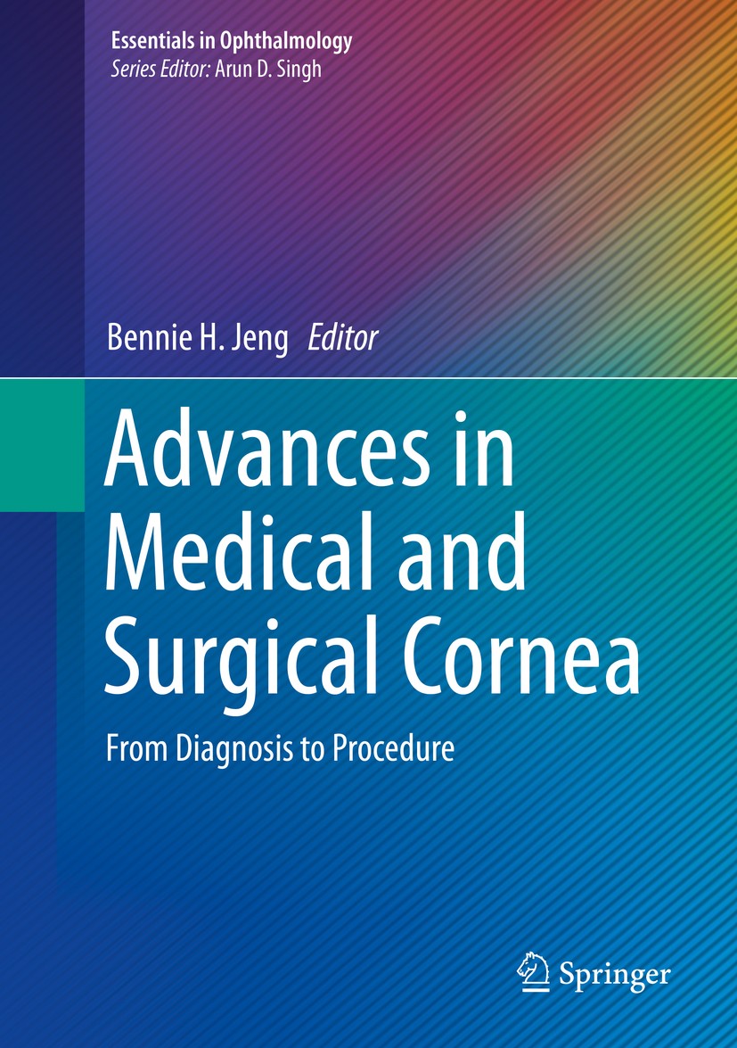Titlebook: Advances in Medical and Surgical Cornea; From Diagnosis to Pr Bennie H. Jeng Book 2014 Springer-Verlag Berlin Heidelberg 2014 Contact lens. Titlebook: Advances in Medical and Surgical Cornea; From Diagnosis to Pr Bennie H. Jeng Book 2014 Springer-Verlag Berlin Heidelberg 2014 Contact lens.