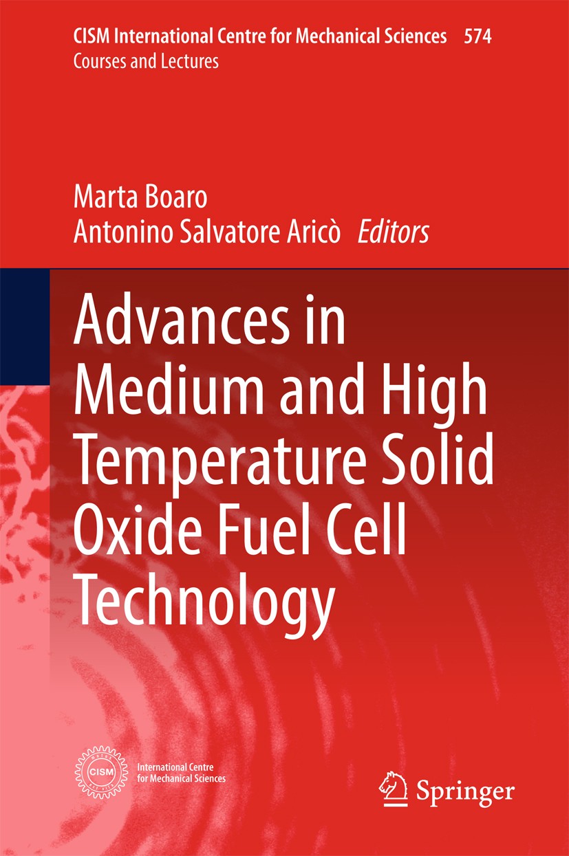 Titlebook: Advances in Medium and High Temperature Solid Oxide Fuel Cell Technology; Marta Boaro,Aricò Antonino Salvatore Book 2017 Springer Internat Titlebook: Advances in Medium and High Temperature Solid Oxide Fuel Cell Technology; Marta Boaro,Aricò Antonino Salvatore Book 2017 Springer Internat