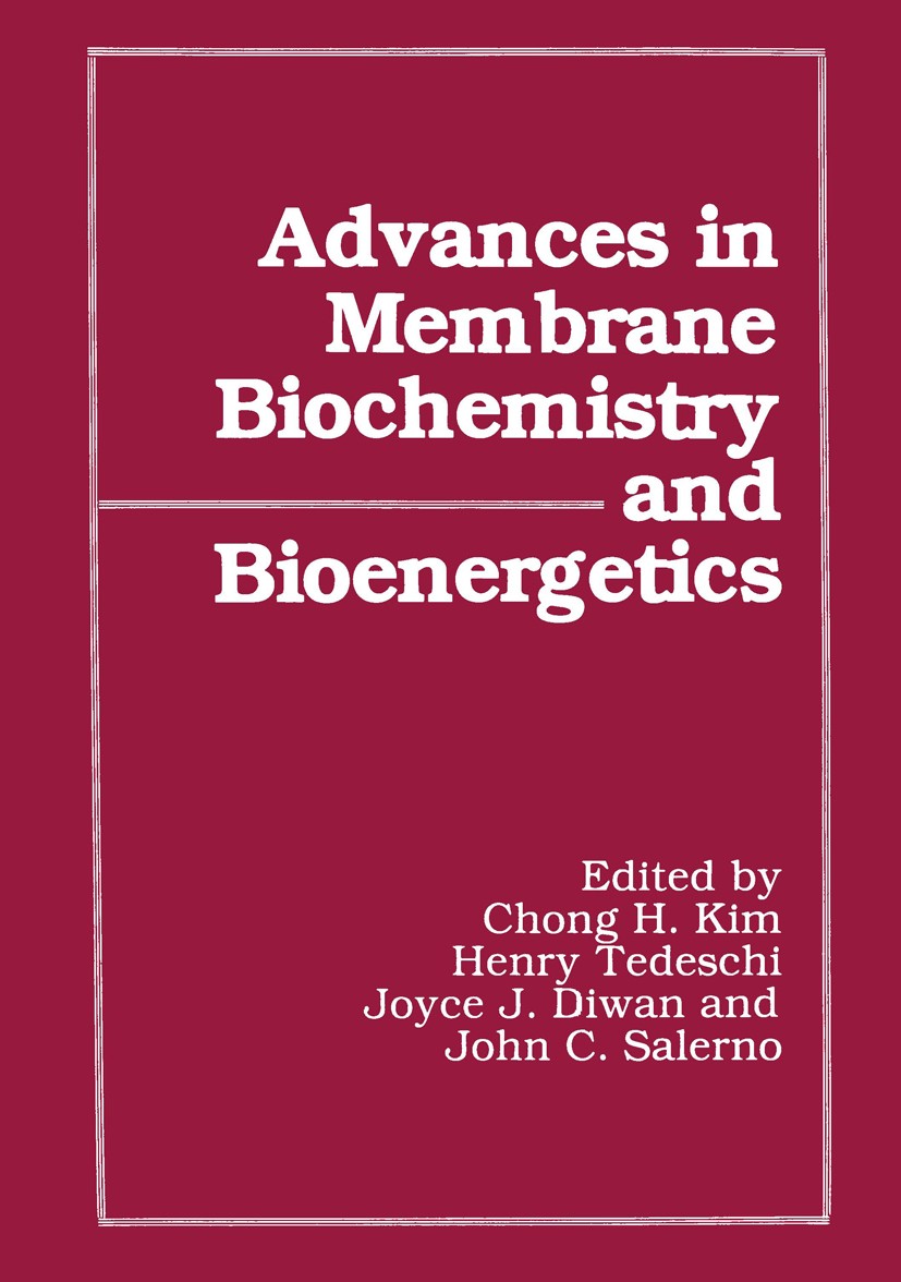 Titlebook: Advances in Membrane Biochemistry and Bioenergetics; Chong H. Kim,Henry Tedeschi,John C. Salerno Book 1987 Springer Science+Business Media Titlebook: Advances in Membrane Biochemistry and Bioenergetics; Chong H. Kim,Henry Tedeschi,John C. Salerno Book 1987 Springer Science+Business Media