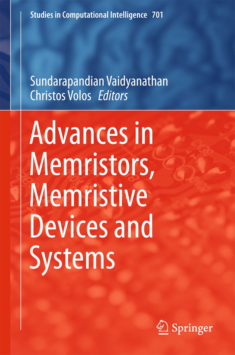 Titlebook: Advances in Memristors, Memristive Devices and Systems; Sundarapandian Vaidyanathan,Christos Volos Book 2017 Springer International Publis Titlebook: Advances in Memristors, Memristive Devices and Systems; Sundarapandian Vaidyanathan,Christos Volos Book 2017 Springer International Publis