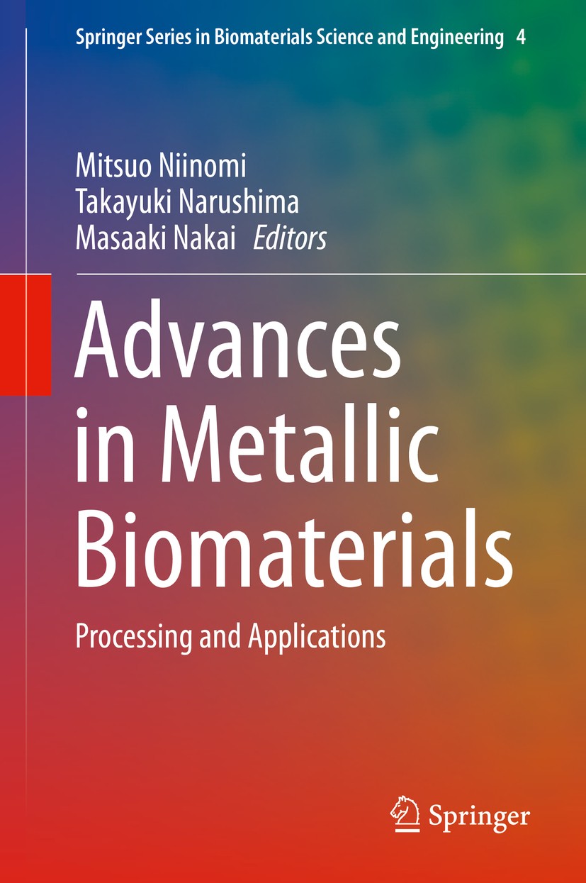 Titlebook: Advances in Metallic Biomaterials; Processing and Appli Mitsuo Niinomi,Takayuki Narushima,Masaaki Nakai Book 2015 Springer-Verlag Berlin He Titlebook: Advances in Metallic Biomaterials; Processing and Appli Mitsuo Niinomi,Takayuki Narushima,Masaaki Nakai Book 2015 Springer-Verlag Berlin He