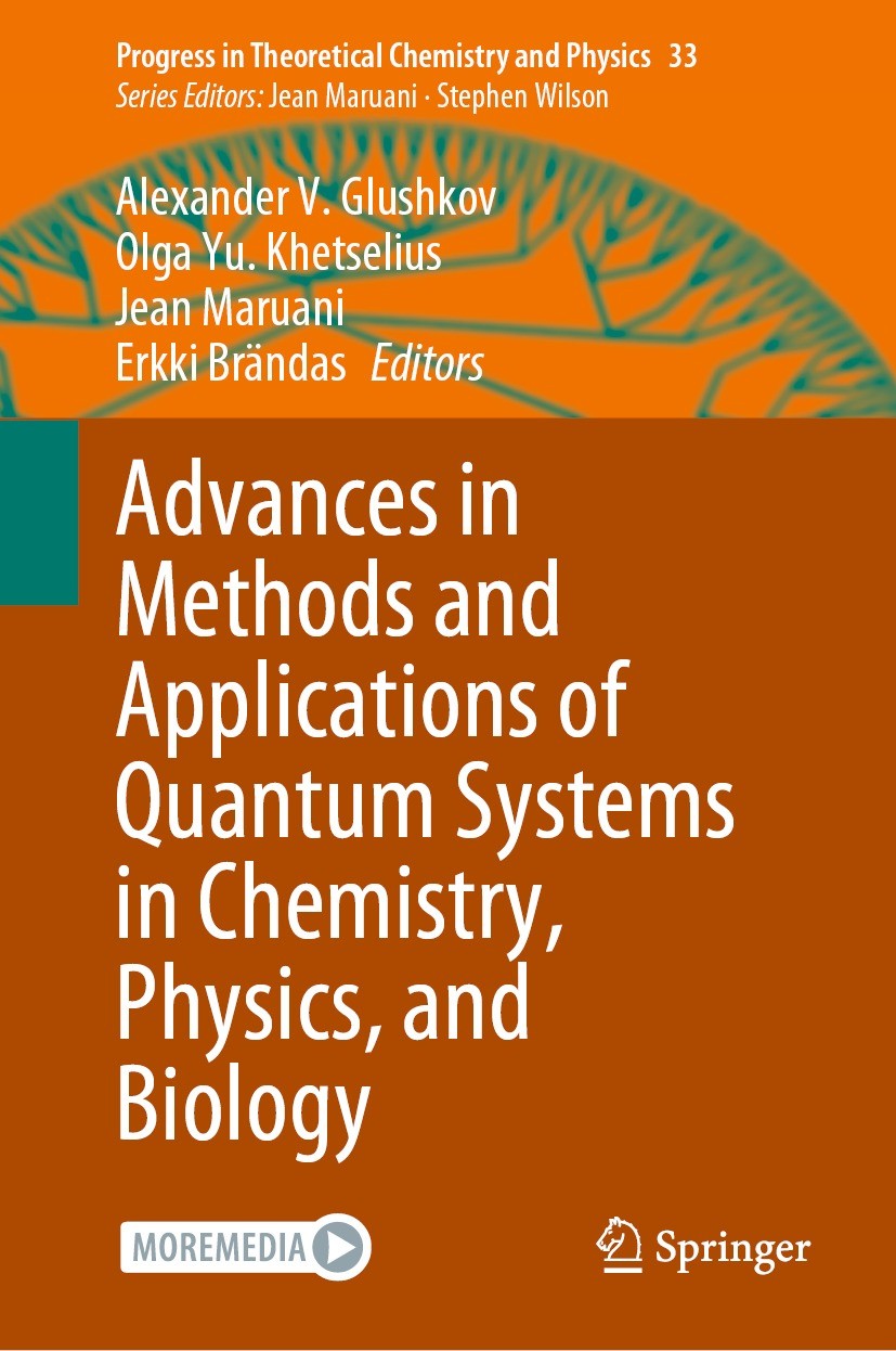 Titlebook: Advances in Methods and Applications of Quantum Systems in Chemistry, Physics, and Biology; Alexander V. Glushkov,Olga Yu. Khetselius,Erkk Titlebook: Advances in Methods and Applications of Quantum Systems in Chemistry, Physics, and Biology; Alexander V. Glushkov,Olga Yu. Khetselius,Erkk