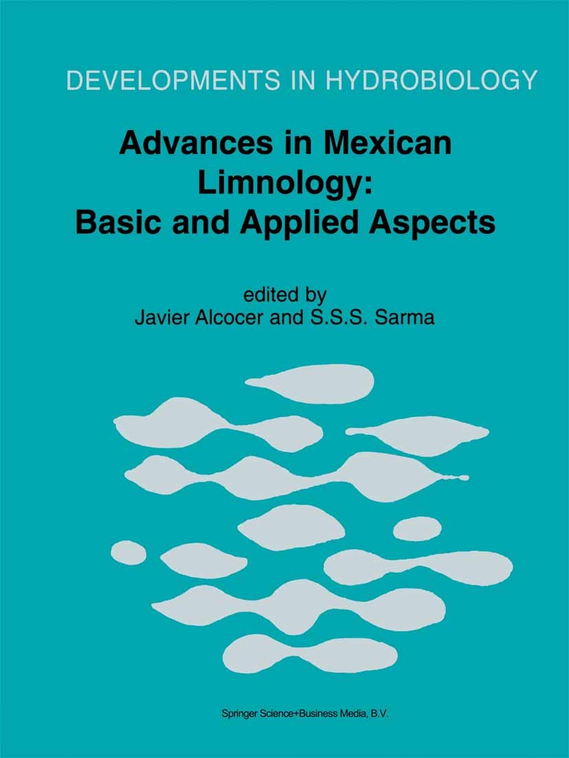 Titlebook: Advances in Mexican Limnology: Basic and Applied Aspects; Javier Alcocer,S. S. S. Sarma Book 2002 Kluwer Academic Publishers 2002 biodiver Titlebook: Advances in Mexican Limnology: Basic and Applied Aspects; Javier Alcocer,S. S. S. Sarma Book 2002 Kluwer Academic Publishers 2002 biodiver