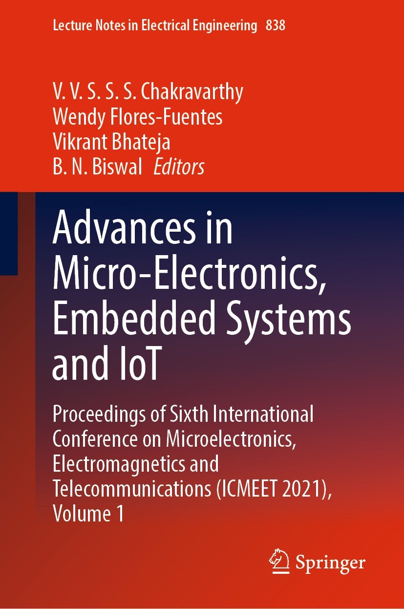 Titlebook: Advances in Micro-Electronics, Embedded Systems and IoT; Proceedings of Sixth V. V. S. S. S. Chakravarthy,Wendy Flores-Fuentes,B Conference Titlebook: Advances in Micro-Electronics, Embedded Systems and IoT; Proceedings of Sixth V. V. S. S. S. Chakravarthy,Wendy Flores-Fuentes,B Conference