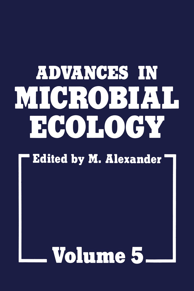 Titlebook: Advances in Microbial Ecology; M. Alexander Book 1981 Springer Science+Business Media New York 1981 biochemistry.carbon.chemistry.ecology. Titlebook: Advances in Microbial Ecology; M. Alexander Book 1981 Springer Science+Business Media New York 1981 biochemistry.carbon.chemistry.ecology.