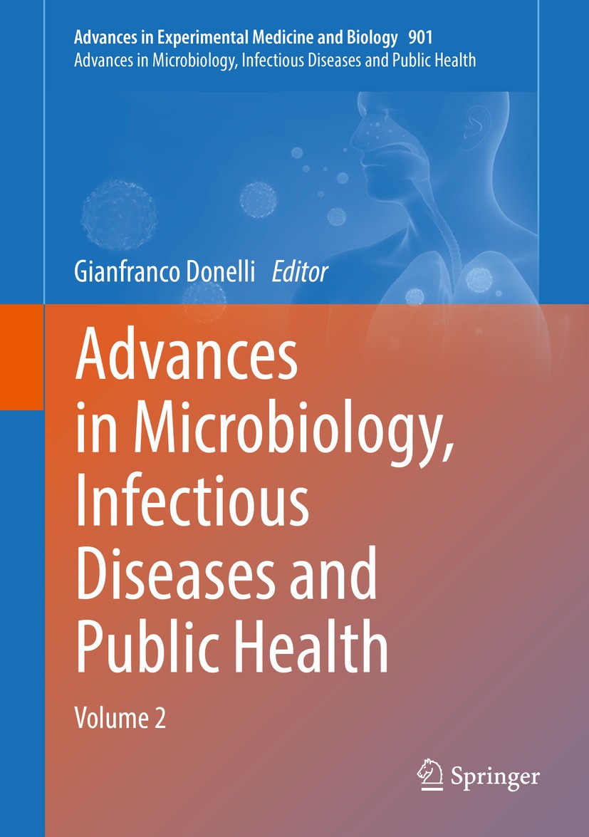 Titlebook: Advances in Microbiology, Infectious Diseases and Public Health; Volume 2 Gianfranco Donelli Book 2016 The Editor(s) (if applicable) and Th Titlebook: Advances in Microbiology, Infectious Diseases and Public Health; Volume 2 Gianfranco Donelli Book 2016 The Editor(s) (if applicable) and Th