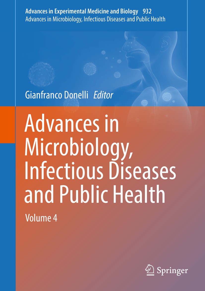 Titlebook: Advances in Microbiology, Infectious Diseases and Public Health; Volume 4 Gianfranco Donelli Book 2016 The Editor(s) (if applicable) and Th Titlebook: Advances in Microbiology, Infectious Diseases and Public Health; Volume 4 Gianfranco Donelli Book 2016 The Editor(s) (if applicable) and Th