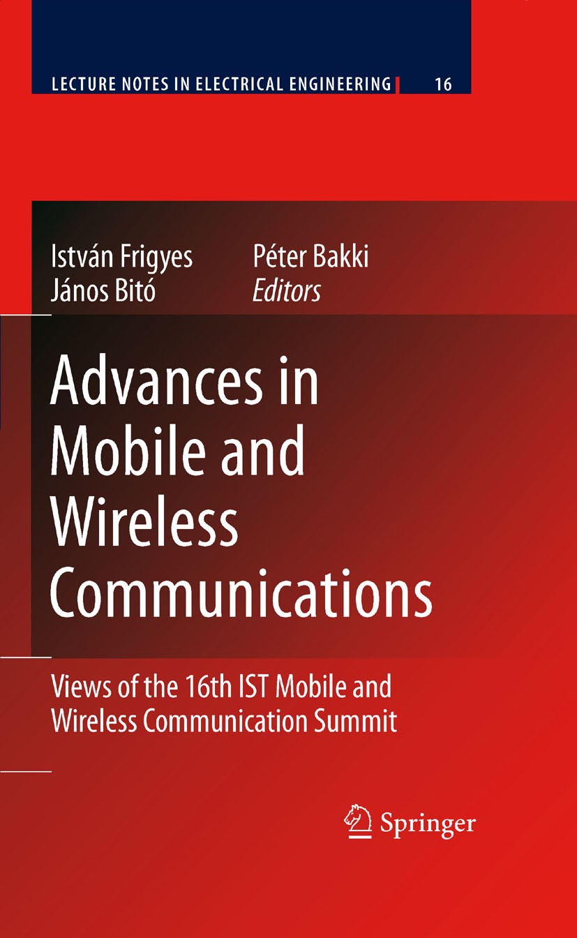 Titlebook: Advances in Mobile and Wireless Communications; Views of the 16th IS Frigyes István,János Bitó,Péter Bakki Book 2008 Springer-Verlag Berlin Titlebook: Advances in Mobile and Wireless Communications; Views of the 16th IS Frigyes István,János Bitó,Péter Bakki Book 2008 Springer-Verlag Berlin