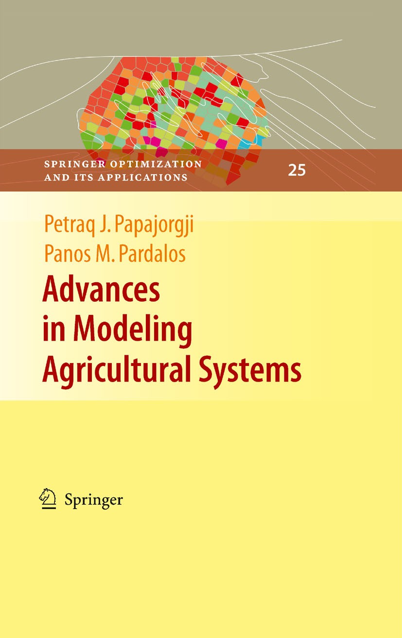 Titlebook: Advances in Modeling Agricultural Systems; Panos M. Pardalos,Petraq J. Papajorgji Book 2009 Springer-Verlag US 2009 Java.algorithms.classi Titlebook: Advances in Modeling Agricultural Systems; Panos M. Pardalos,Petraq J. Papajorgji Book 2009 Springer-Verlag US 2009 Java.algorithms.classi