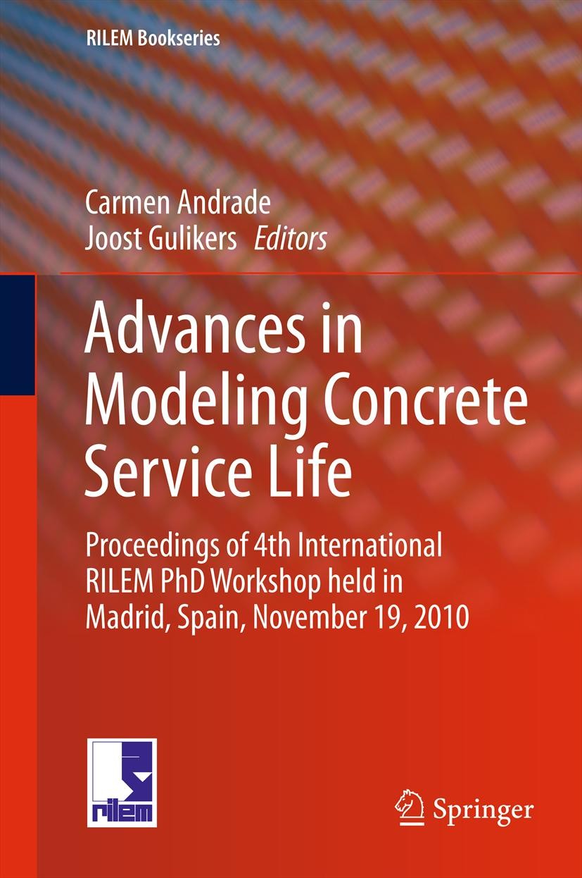 Titlebook: Advances in Modeling Concrete Service Life; Proceedings of 4th I Carmen Andrade,Joost Gulikers Conference proceedings 2012 RILEM 2012 RILEM Titlebook: Advances in Modeling Concrete Service Life; Proceedings of 4th I Carmen Andrade,Joost Gulikers Conference proceedings 2012 RILEM 2012 RILEM