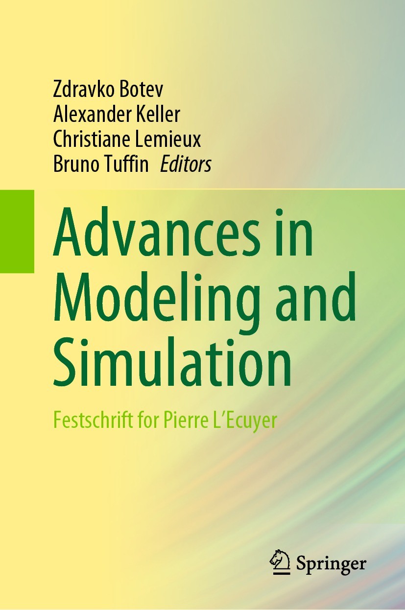 Titlebook: Advances in Modeling and Simulation; Festschrift for Pier Zdravko Botev,Alexander Keller,Bruno Tuffin Book 2022 The Editor(s) (if applicabl Titlebook: Advances in Modeling and Simulation; Festschrift for Pier Zdravko Botev,Alexander Keller,Bruno Tuffin Book 2022 The Editor(s) (if applicabl