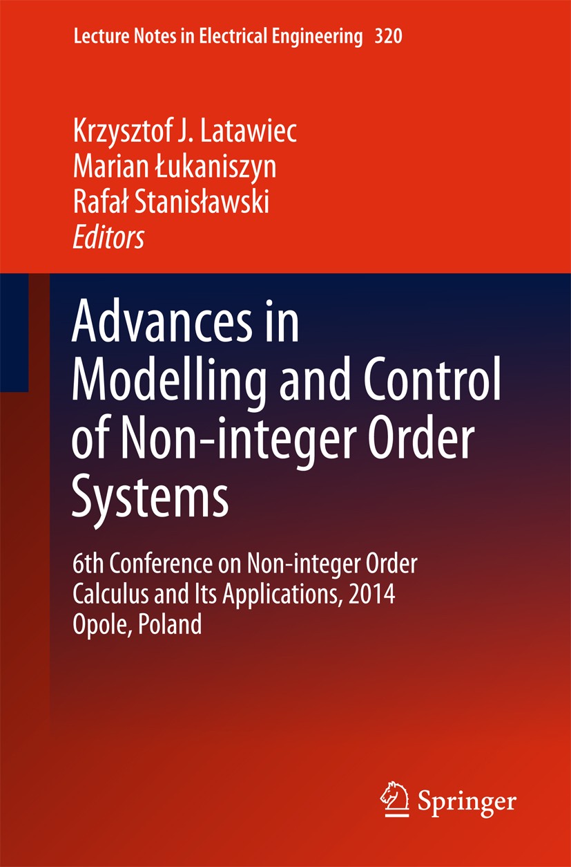 Titlebook: Advances in Modelling and Control of Non-integer-Order Systems; 6th Conference on No Krzysztof J. Latawiec,Marian Łukaniszyn,Rafał Stan Con Titlebook: Advances in Modelling and Control of Non-integer-Order Systems; 6th Conference on No Krzysztof J. Latawiec,Marian Łukaniszyn,Rafał Stan Con