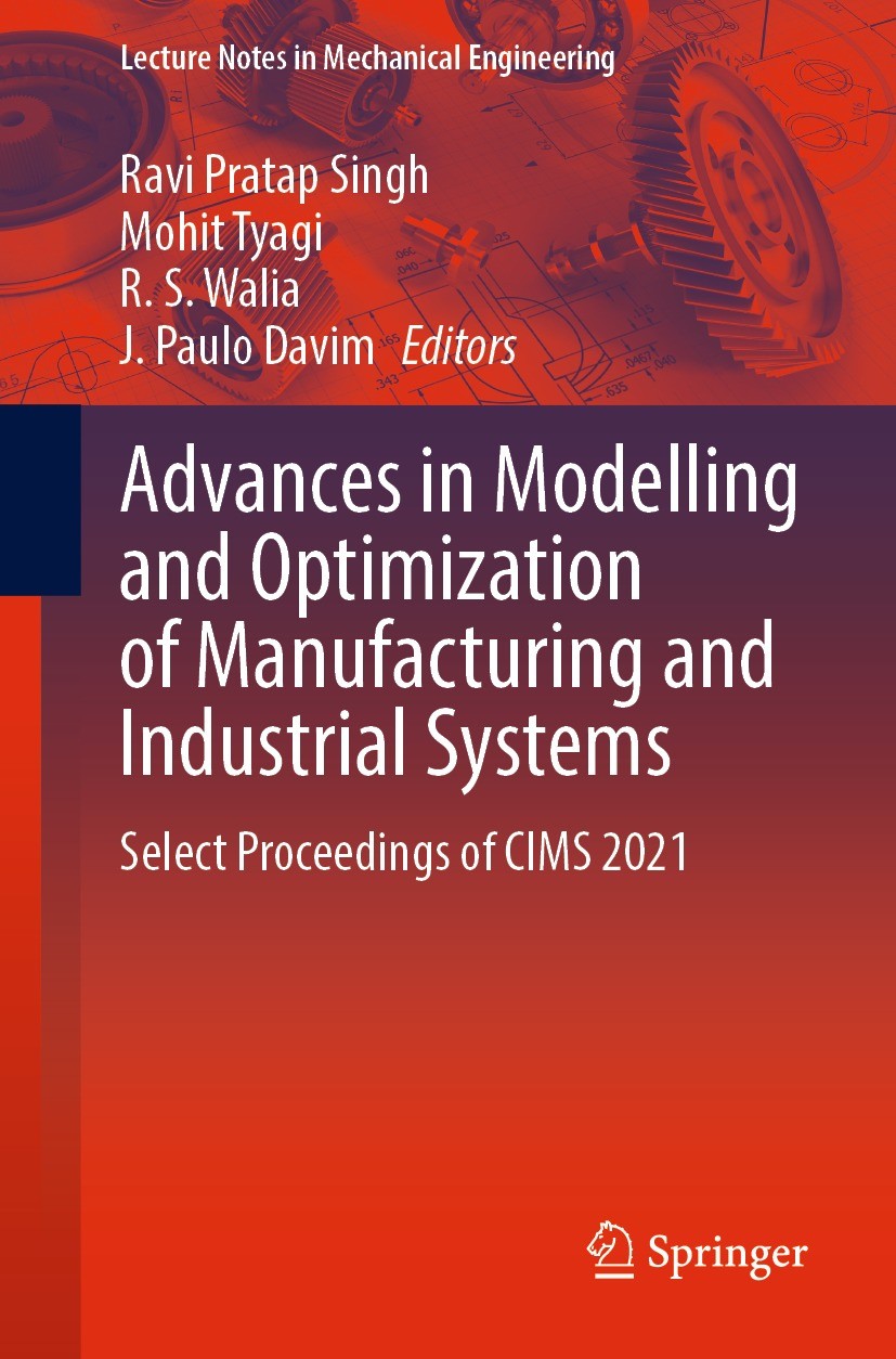 Titlebook: Advances in Modelling and Optimization of Manufacturing and Industrial Systems; Select Proceedings o Ravi Pratap Singh,Mohit Tyagi,J. Paulo Titlebook: Advances in Modelling and Optimization of Manufacturing and Industrial Systems; Select Proceedings o Ravi Pratap Singh,Mohit Tyagi,J. Paulo