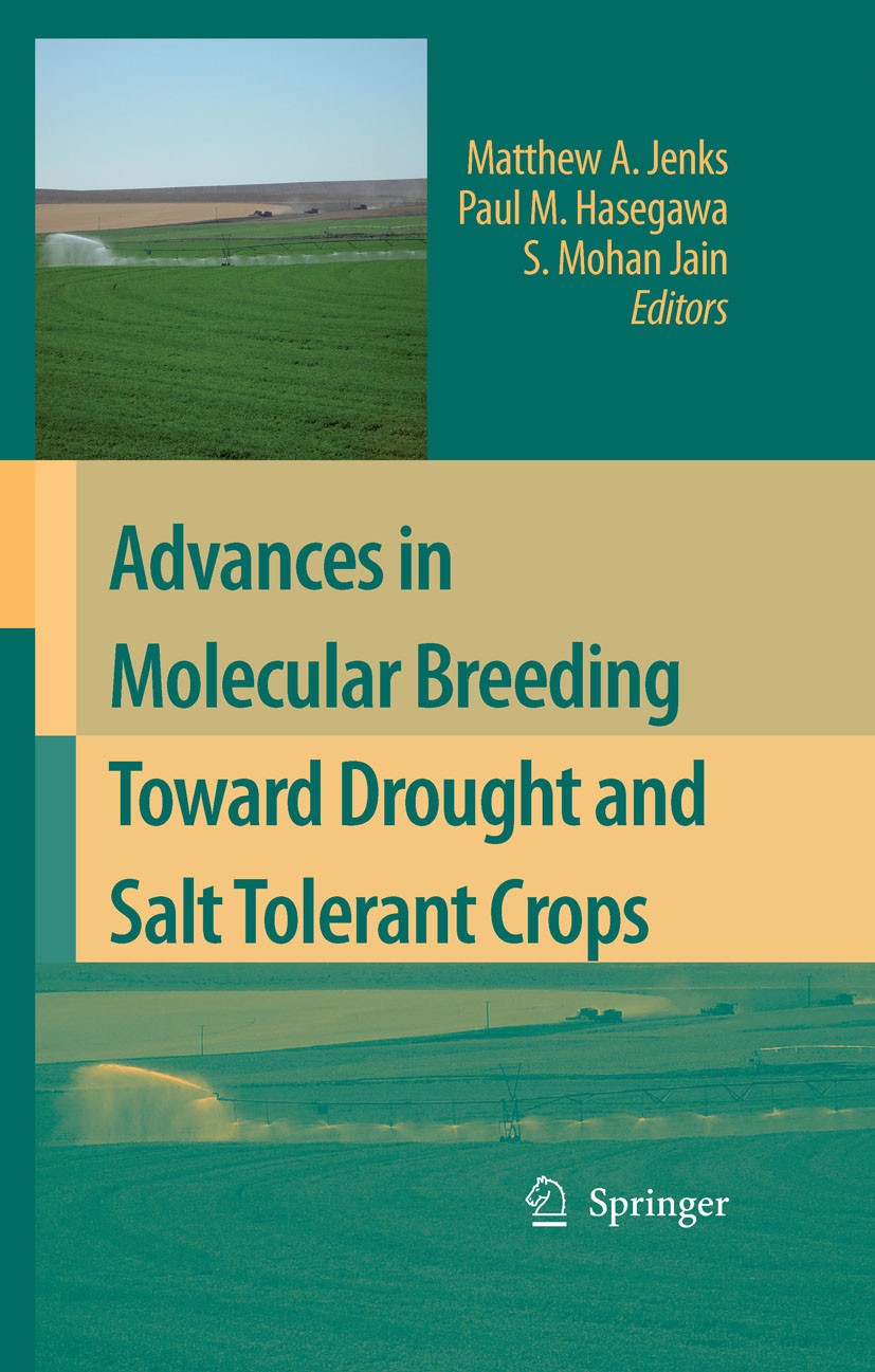 Titlebook: Advances in Molecular Breeding Toward Drought and Salt Tolerant Crops; Matthew A. Jenks,Paul M. Hasegawa,S. Mohan Jain Book 20071st editio Titlebook: Advances in Molecular Breeding Toward Drought and Salt Tolerant Crops; Matthew A. Jenks,Paul M. Hasegawa,S. Mohan Jain Book 20071st editio