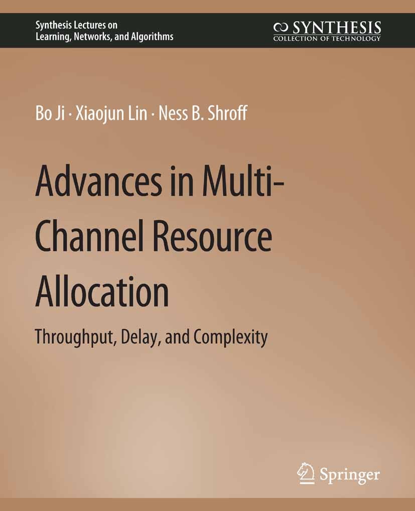 Titlebook: Advances in Multi-Channel Resource Allocation; Throughput, Delay, a Bo Ji,Xiaojun Lin,Ness B. Shroff Book 2017 The Editor(s) (if applicable Titlebook: Advances in Multi-Channel Resource Allocation; Throughput, Delay, a Bo Ji,Xiaojun Lin,Ness B. Shroff Book 2017 The Editor(s) (if applicable
