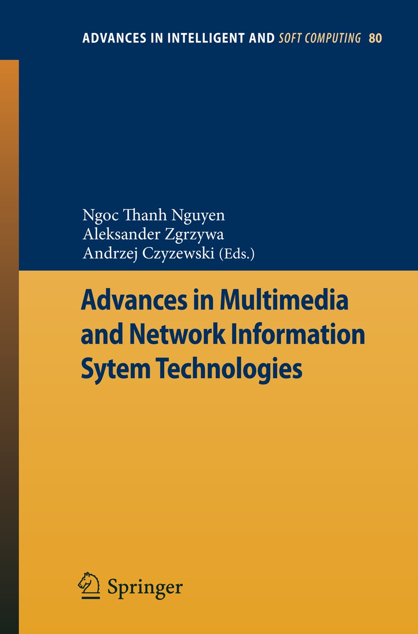 Titlebook: Advances in Multimedia and Network Information System Technologies; Ngoc Thanh Nguyen,Aleksander Zgrzywa,Andrzej Czyże Book 2010 Springer- Titlebook: Advances in Multimedia and Network Information System Technologies; Ngoc Thanh Nguyen,Aleksander Zgrzywa,Andrzej Czyże Book 2010 Springer-