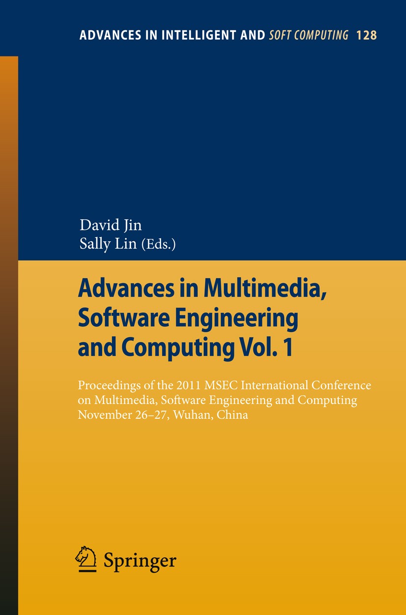 Titlebook: Advances in Multimedia, Software Engineering and Computing Vol.1; Proceedings of the 2 David Jin,Sally Lin Conference proceedings 2012 Spri Titlebook: Advances in Multimedia, Software Engineering and Computing Vol.1; Proceedings of the 2 David Jin,Sally Lin Conference proceedings 2012 Spri