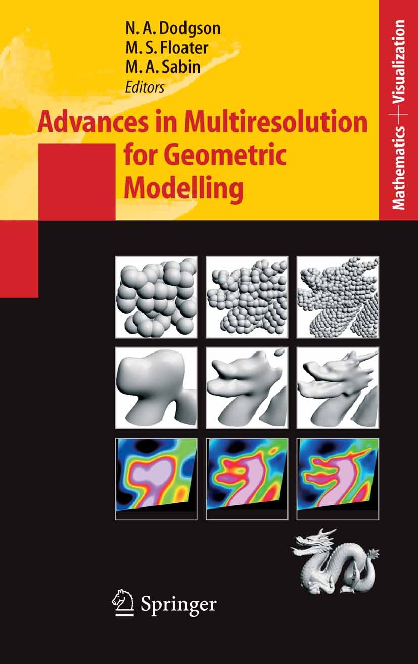 Titlebook: Advances in Multiresolution for Geometric Modelling; Neil A. Dodgson,Michael S. Floater,Malcolm A. Sabi Conference proceedings 2005 Spring Titlebook: Advances in Multiresolution for Geometric Modelling; Neil A. Dodgson,Michael S. Floater,Malcolm A. Sabi Conference proceedings 2005 Spring