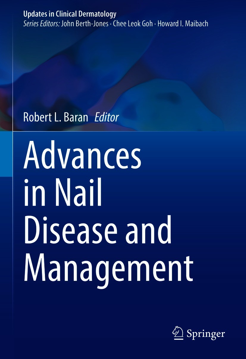 Titlebook: Advances in Nail Disease and Management; Robert L. Baran Book 2021 Springer Nature Switzerland AG 2021 nail.nail lichen planus.onychomycos Titlebook: Advances in Nail Disease and Management; Robert L. Baran Book 2021 Springer Nature Switzerland AG 2021 nail.nail lichen planus.onychomycos