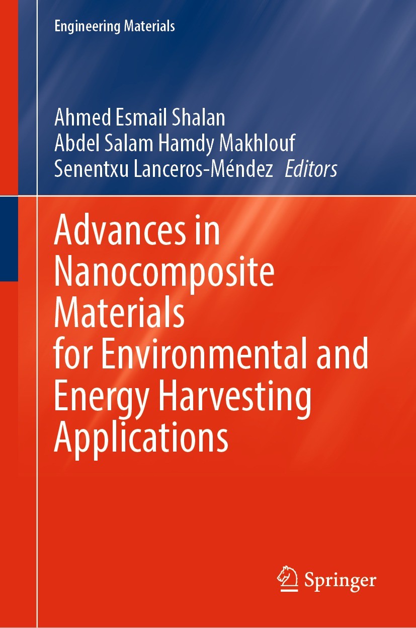 Titlebook: Advances in Nanocomposite Materials for Environmental and Energy Harvesting Applications; Ahmed Esmail Shalan,Abdel Salam Hamdy Makhlouf,S Titlebook: Advances in Nanocomposite Materials for Environmental and Energy Harvesting Applications; Ahmed Esmail Shalan,Abdel Salam Hamdy Makhlouf,S