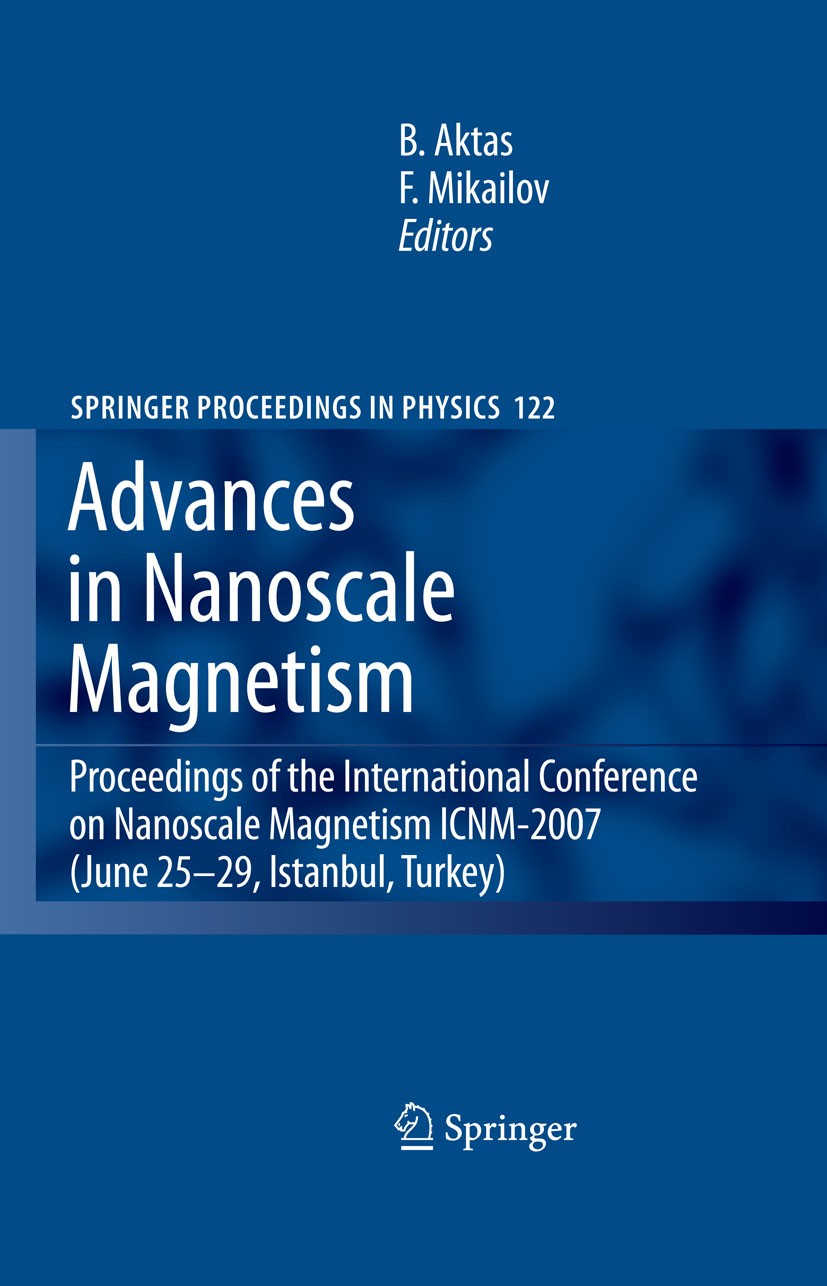 Titlebook: Advances in Nanoscale Magnetism; Proceedings of the I Bekir Aktas,Faik Mikailov Conference proceedings 20091st edition Springer-Verlag Berl Titlebook: Advances in Nanoscale Magnetism; Proceedings of the I Bekir Aktas,Faik Mikailov Conference proceedings 20091st edition Springer-Verlag Berl