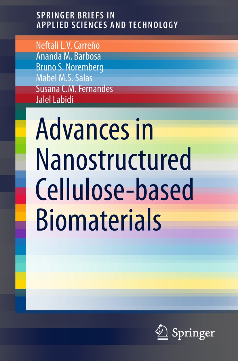 Titlebook: Advances in Nanostructured Cellulose-based Biomaterials; Neftali L V Carreño,Ananda M Barbosa,Jalel Labidi Book 2017 The Author(s) 2017 Ar Titlebook: Advances in Nanostructured Cellulose-based Biomaterials; Neftali L V Carreño,Ananda M Barbosa,Jalel Labidi Book 2017 The Author(s) 2017 Ar