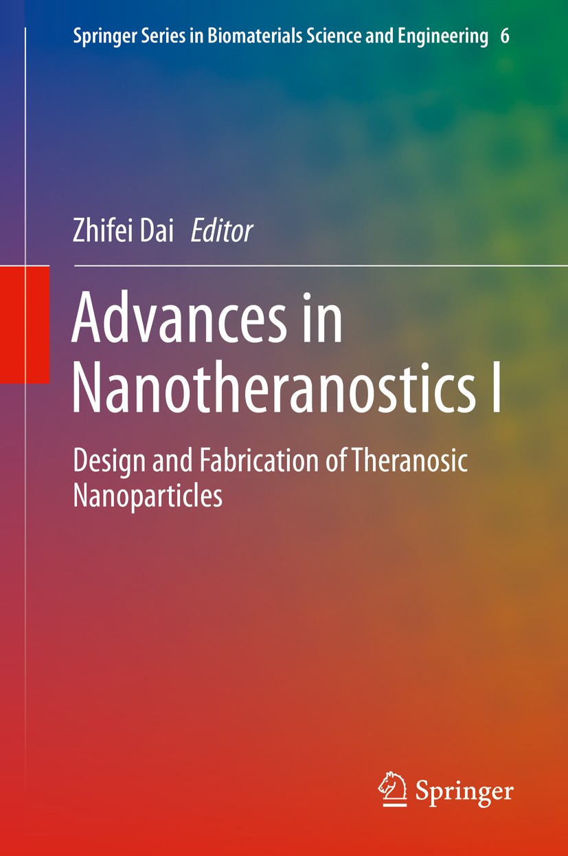 Titlebook: Advances in Nanotheranostics I; Design and Fabricati Zhifei Dai Book 2016 Springer-Verlag Berlin Heidelberg 2016 Gold nanostructures.Cancer Titlebook: Advances in Nanotheranostics I; Design and Fabricati Zhifei Dai Book 2016 Springer-Verlag Berlin Heidelberg 2016 Gold nanostructures.Cancer