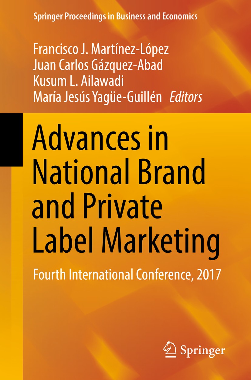 Titlebook: Advances in National Brand and Private Label Marketing; Fourth International Francisco J. Martínez-López,Juan Carlos Gázquez-Ab Conference Titlebook: Advances in National Brand and Private Label Marketing; Fourth International Francisco J. Martínez-López,Juan Carlos Gázquez-Ab Conference