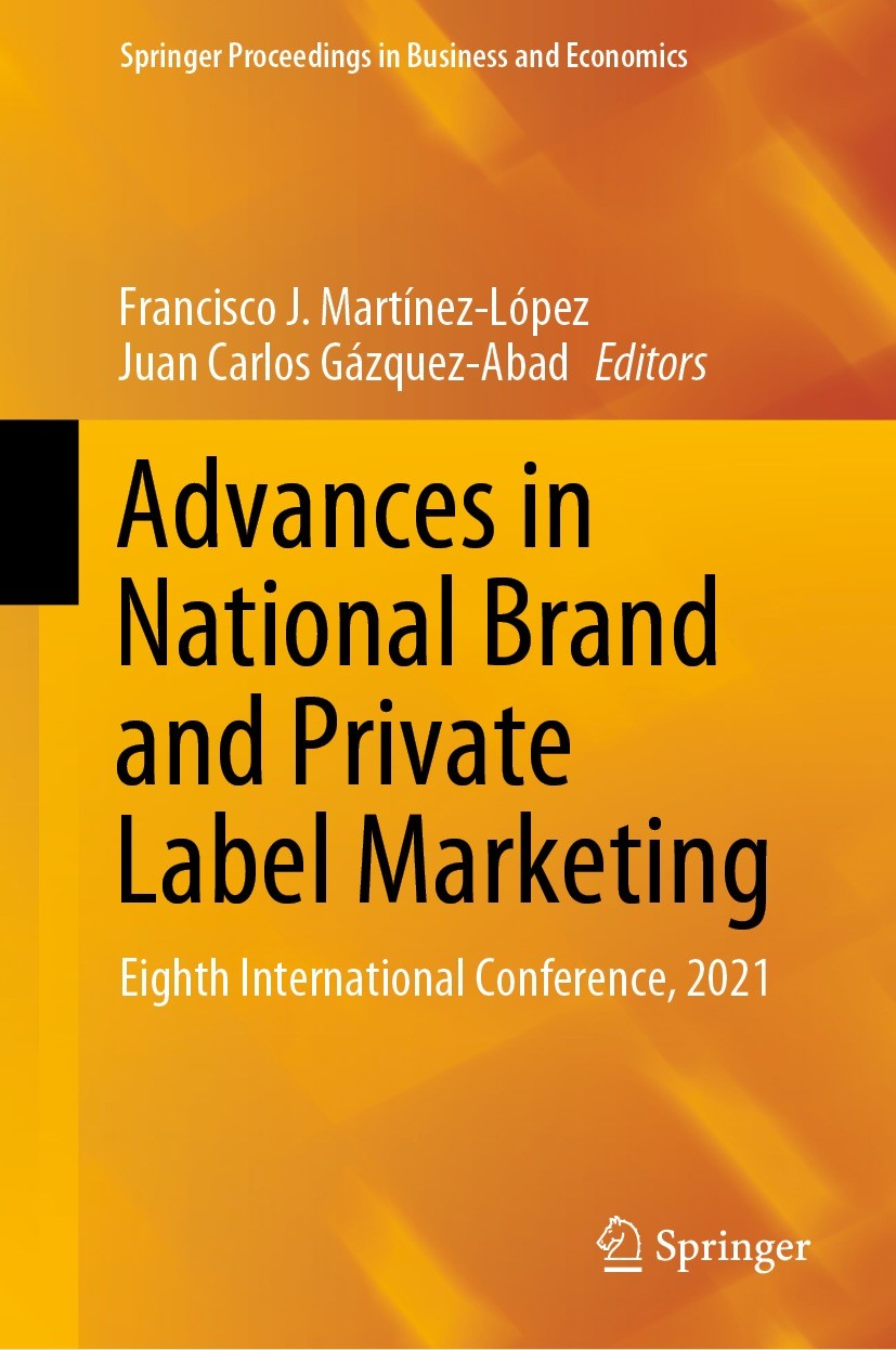 Titlebook: Advances in National Brand and Private Label Marketing; Eighth International Francisco J. Martínez-López,Juan Carlos Gázquez-Ab Conference Titlebook: Advances in National Brand and Private Label Marketing; Eighth International Francisco J. Martínez-López,Juan Carlos Gázquez-Ab Conference