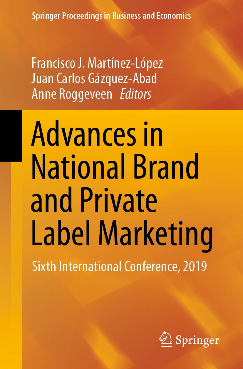 Titlebook: Advances in National Brand and Private Label Marketing; Sixth International Francisco J. Martínez-López,Juan Carlos Gázquez-Ab Conference Titlebook: Advances in National Brand and Private Label Marketing; Sixth International Francisco J. Martínez-López,Juan Carlos Gázquez-Ab Conference