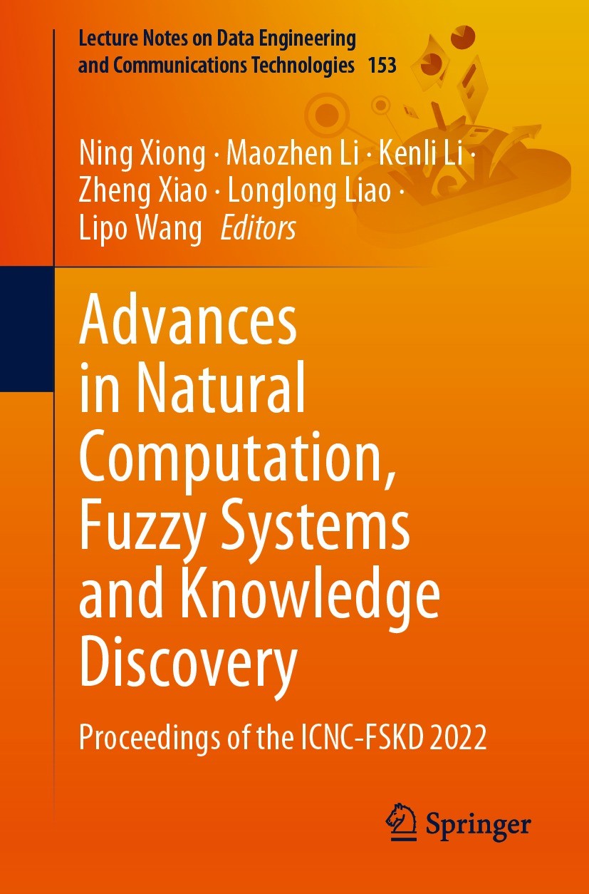 Titlebook: Advances in Natural Computation, Fuzzy Systems and Knowledge Discovery; Proceedings of the I Ning Xiong,Maozhen Li,Lipo Wang Conference pro Titlebook: Advances in Natural Computation, Fuzzy Systems and Knowledge Discovery; Proceedings of the I Ning Xiong,Maozhen Li,Lipo Wang Conference pro
