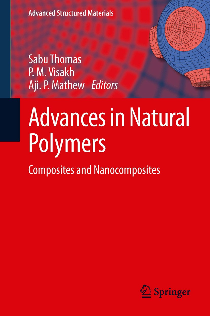 Titlebook: Advances in Natural Polymers; Composites and Nanoc Sabu Thomas,P. M. Visakh,Aji. P. Mathew Book 2013 Springer-Verlag Berlin Heidelberg 2013 Titlebook: Advances in Natural Polymers; Composites and Nanoc Sabu Thomas,P. M. Visakh,Aji. P. Mathew Book 2013 Springer-Verlag Berlin Heidelberg 2013