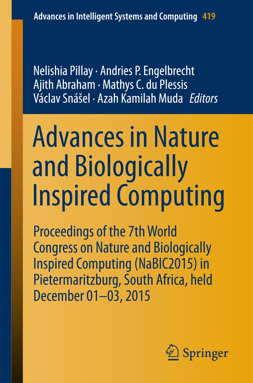 Titlebook: Advances in Nature and Biologically Inspired Computing; Proceedings of the 7 Nelishia Pillay,Andries P. Engelbrecht,Azah Kamila Conference Titlebook: Advances in Nature and Biologically Inspired Computing; Proceedings of the 7 Nelishia Pillay,Andries P. Engelbrecht,Azah Kamila Conference