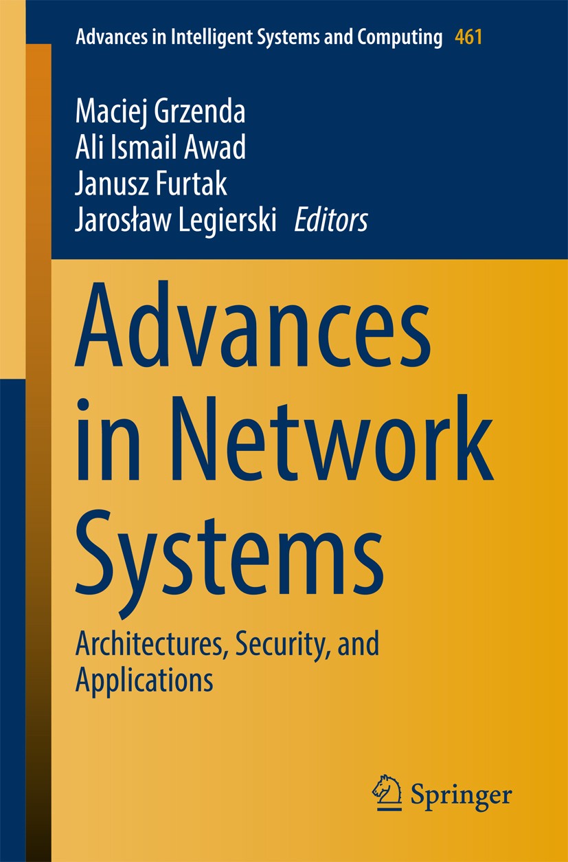 Titlebook: Advances in Network Systems; Architectures, Secur Maciej Grzenda,Ali Ismail Awad,Jarosław Legierski Conference proceedings 2017 Springer I Titlebook: Advances in Network Systems; Architectures, Secur Maciej Grzenda,Ali Ismail Awad,Jarosław Legierski Conference proceedings 2017 Springer I